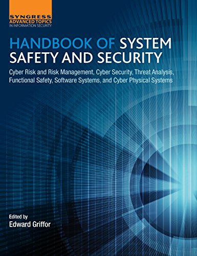 Handbook of System Safety and Security: Cyber Risk and Risk Management, Cyber Security, Threat Analysis, Functional Safety, Software Systems, and Cyber Physical Systems von Syngress